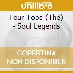 Four Tops (The) - Soul Legends cd