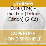 Cure (The) - The Top (Deluxe Edition) (2 Cd) cd