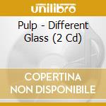 Pulp - Different Glass (2 Cd) cd