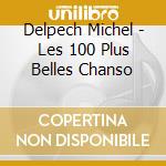 Delpech Michel - Les 100 Plus Belles Chanso cd