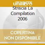 Striscia La Compilation 2006 cd musicale di ARTISTI VARI