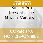 Soccer Am Presents The Music / Various (2 Cd) cd