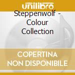 Steppenwolf - Colour Collection cd musicale di Steppenwolf
