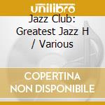 Jazz Club: Greatest Jazz H / Various cd