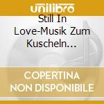 Still In Love-Musik Zum Kuscheln (2006) - 'Lionel Richie, Jeanette, Rosenstolz, Sch' cd