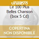 Le 100 Plus Belles Chanson (box 5 Cd)