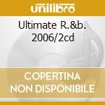Ultimate R.&b. 2006/2cd cd