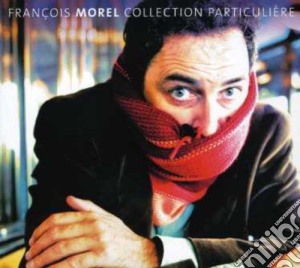 Francois Morel - Collection Particuliere cd musicale di Francois Morel