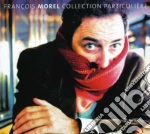 Francois Morel - Collection Particuliere cd