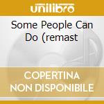Some People Can Do (remast cd