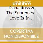 Diana Ross & The Supremes - Love Is In Our Hearts: The Love Collection cd musicale di Diana Ross
