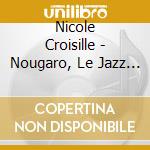 Nicole Croisille - Nougaro, Le Jazz Et Moi cd