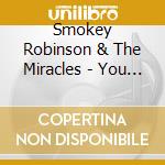 Smokey Robinson & The Miracles - You Must Be Love: The Love Collection cd musicale di SMOKEY ROBINSON AND THE MIRACL