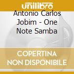 Antonio Carlos Jobim - One Note Samba cd musicale di Jobim antonio c.