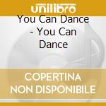 You Can Dance - You Can Dance cd musicale di You Can Dance