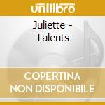 Juliette - Talents cd musicale di Juliette