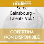 Serge Gainsbourg - Talents Vol.1 cd musicale di Serge Gainsbourg