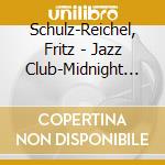 Schulz-Reichel, Fritz - Jazz Club-Midnight Piano cd