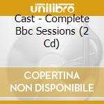Cast - Complete Bbc Sessions (2 Cd)