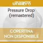 Pressure Drop (remastered) cd musicale di PALMER ROBERT
