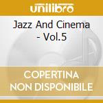 Jazz And Cinema - Vol.5 cd musicale di Jazz And Cinema