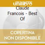 Claude Francois - Best Of cd musicale di Claude Francois