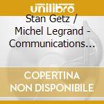 Stan Getz / Michel Legrand - Communications 72 cd musicale di Stan Getz / Michel Legrand
