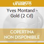 Yves Montand - Gold (2 Cd) cd musicale di Yves Montand