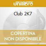 Club 2K7 cd
