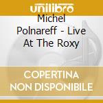 Michel Polnareff - Live At The Roxy cd