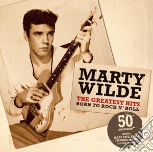 Marty Wilde - Born To Rock & Roll: The Greatest Hits cd musicale di Marty Wilde