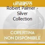 Robert Palmer - Silver Collection cd