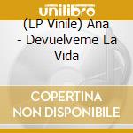 (LP Vinile) Ana - Devuelveme La Vida vinile