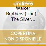 Walker Brothers (The) - The Silver Collection cd