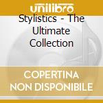 Stylistics - The Ultimate Collection cd musicale di Stylistics