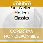 Paul Weller - Modern Classics cd musicale di Paul Weller