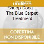 Snoop Dogg - Tha Blue Carpet Treatment cd musicale di Dogg Snoop