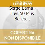 Serge Lama - Les 50 Plus Belles Chansons (3 Cd) cd musicale di Serge Lama