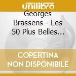 Georges Brassens - Les 50 Plus Belles Chansons (3 Cd) cd musicale di Georges Brassens