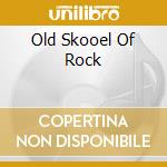 Old Skooel Of Rock cd musicale di Universal