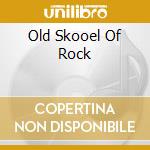 Old Skooel Of Rock cd