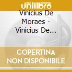 Vinicius De Moraes - Vinicius De Moraes (2 Cd) cd musicale di Vinicius De Moraes