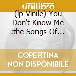 (lp Vinile) You Don't Know Me :the Songs Of C.walker (180 Gram) cd