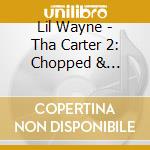 Lil Wayne - Tha Carter 2: Chopped & Screwed cd