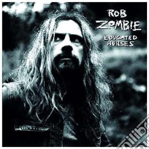 Rob Zombie - Educated Horses cd musicale di Rob Zombie