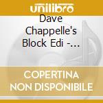 Dave Chappelle's Block Edi - Dave Chappelle's Block Party (Clean Edition) cd musicale di Dave Chappelle'S Block Edi