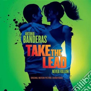 Take The Lead (Original Motion Picture Soundtrack) cd musicale di ARTISTI VARI