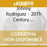 Johnny Rodriguez - 20Th Century Masters: Millennium Collection cd musicale di Johnny Rodriguez