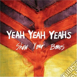 (LP Vinile) Yeah Yeah Yeahs - Show Your Bones lp vinile di Yeah Yeah Yeah'S