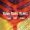 (LP Vinile) Yeah Yeah Yeahs - Show Your Bones cd